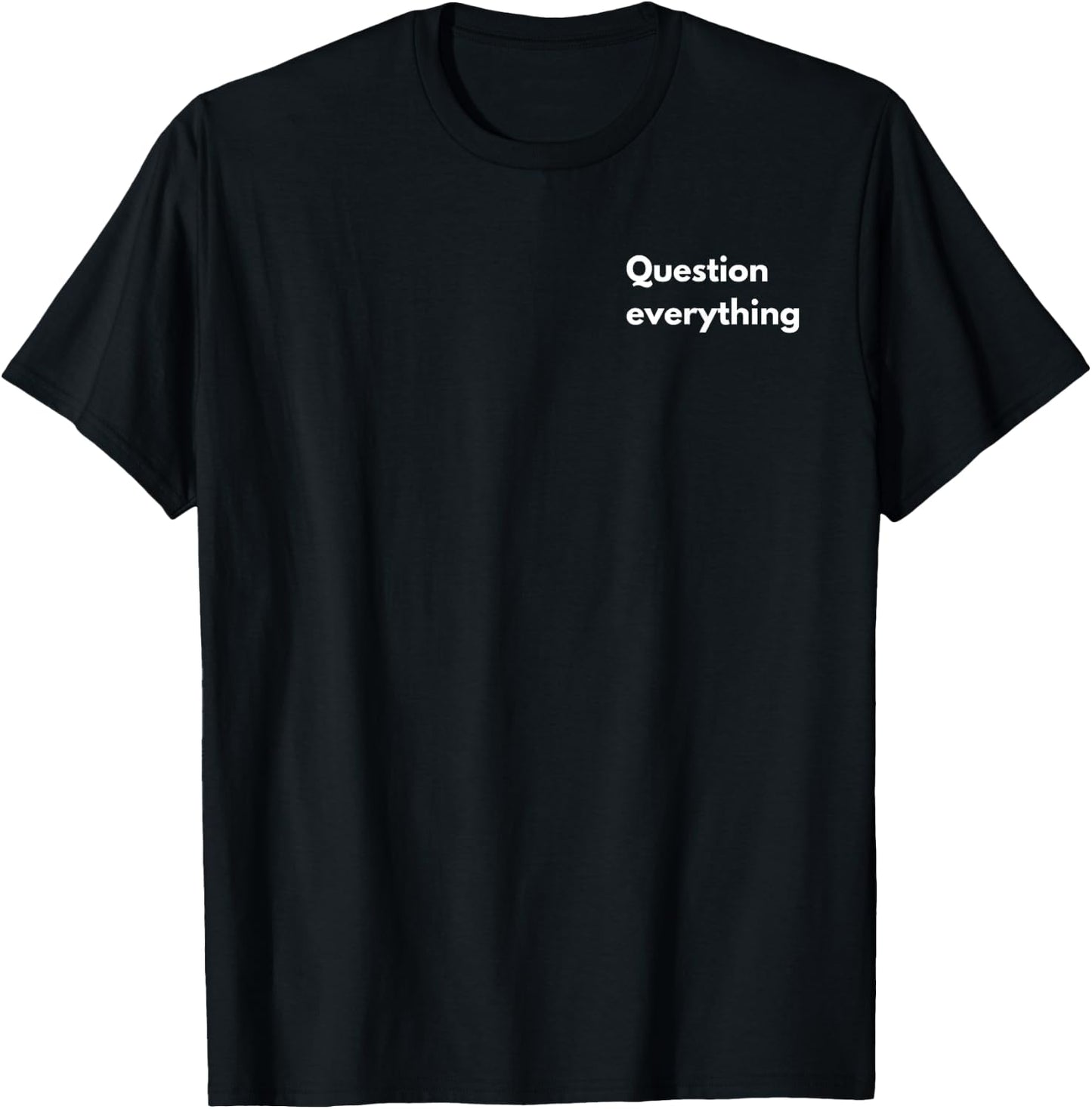 Question everything T-Shirt - T-Shirt | Black
