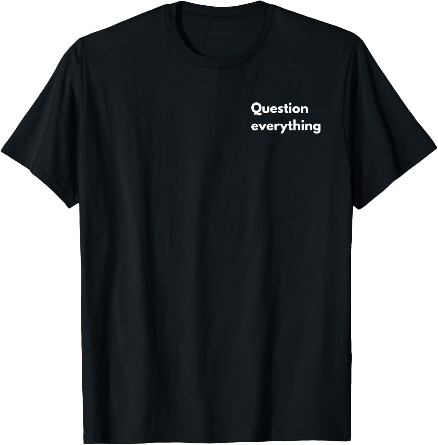 Question everything T-Shirt - T-Shirt | Black