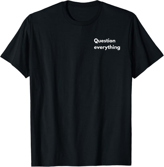 Question everything T-Shirt - T-Shirt | Black