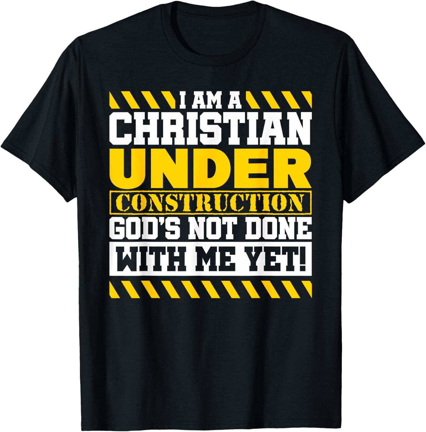 Funny Christian Under Construction God's Not Done With Me T-Shirt - T-Shirt | Black
