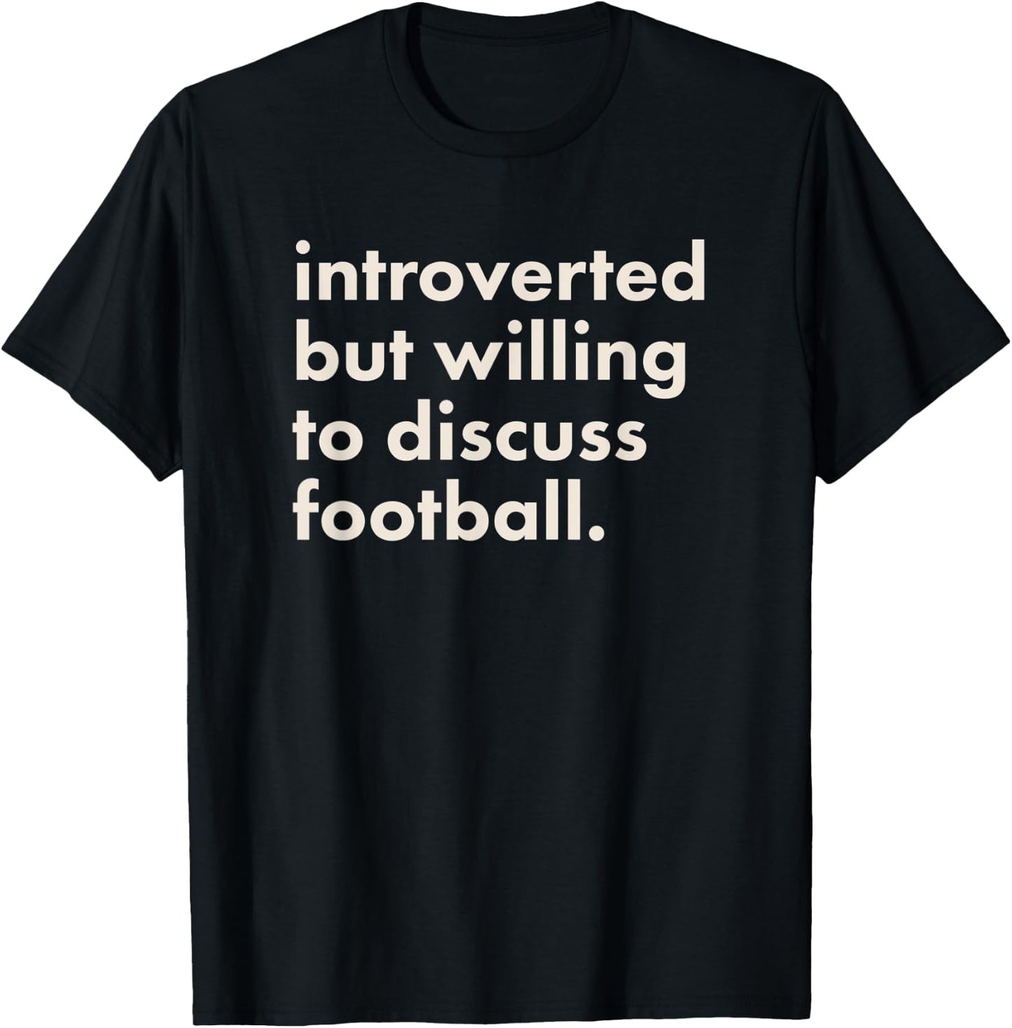 Introverted But Willing To Discuss Football T-Shirt - T-Shirt | Black