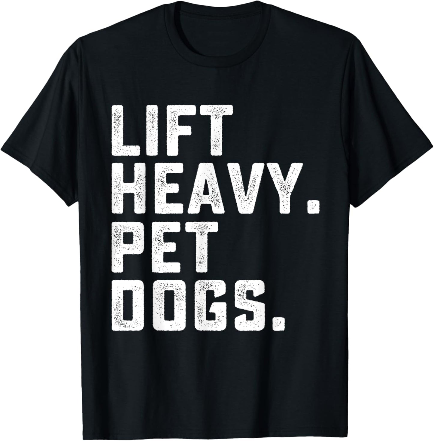 Lift Heavy Pet Dogs Funny Workout Fitness Gym Weightlifting T-Shirt - T-Shirt | Black