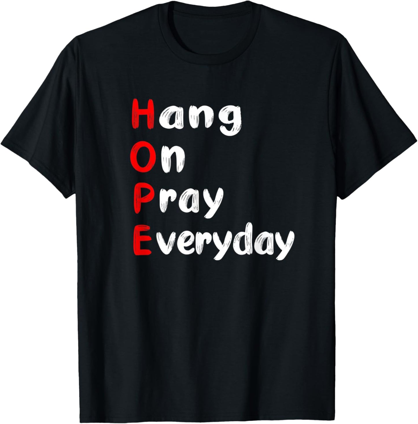 Hang On Pray Everyday MOTIVATIONAL HOPE ACRONYM T-Shirt - T-Shirt | Black