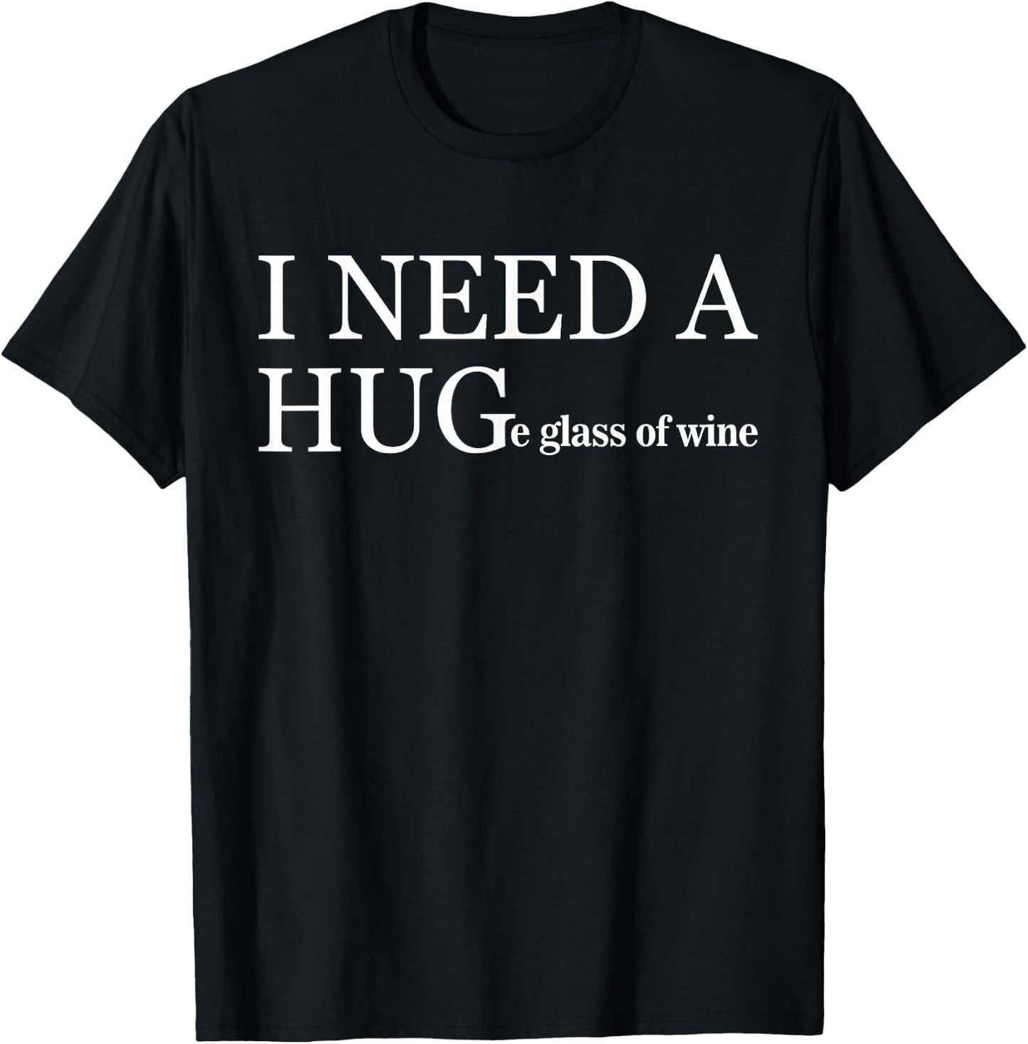 I Need a Huge Glass of Wine Funny Wine Lover Drinker Team T-Shirt - T-Shirt | Black
