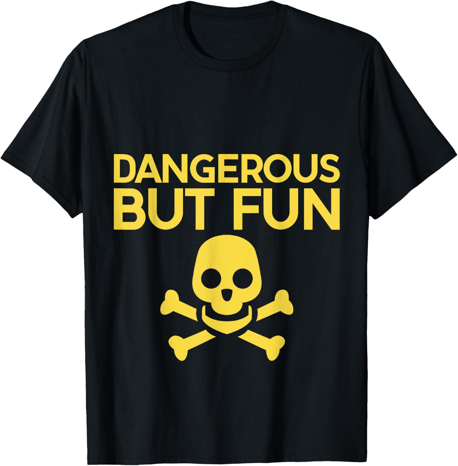 Dangerous But Fun T-Shirt - T-Shirt | Black