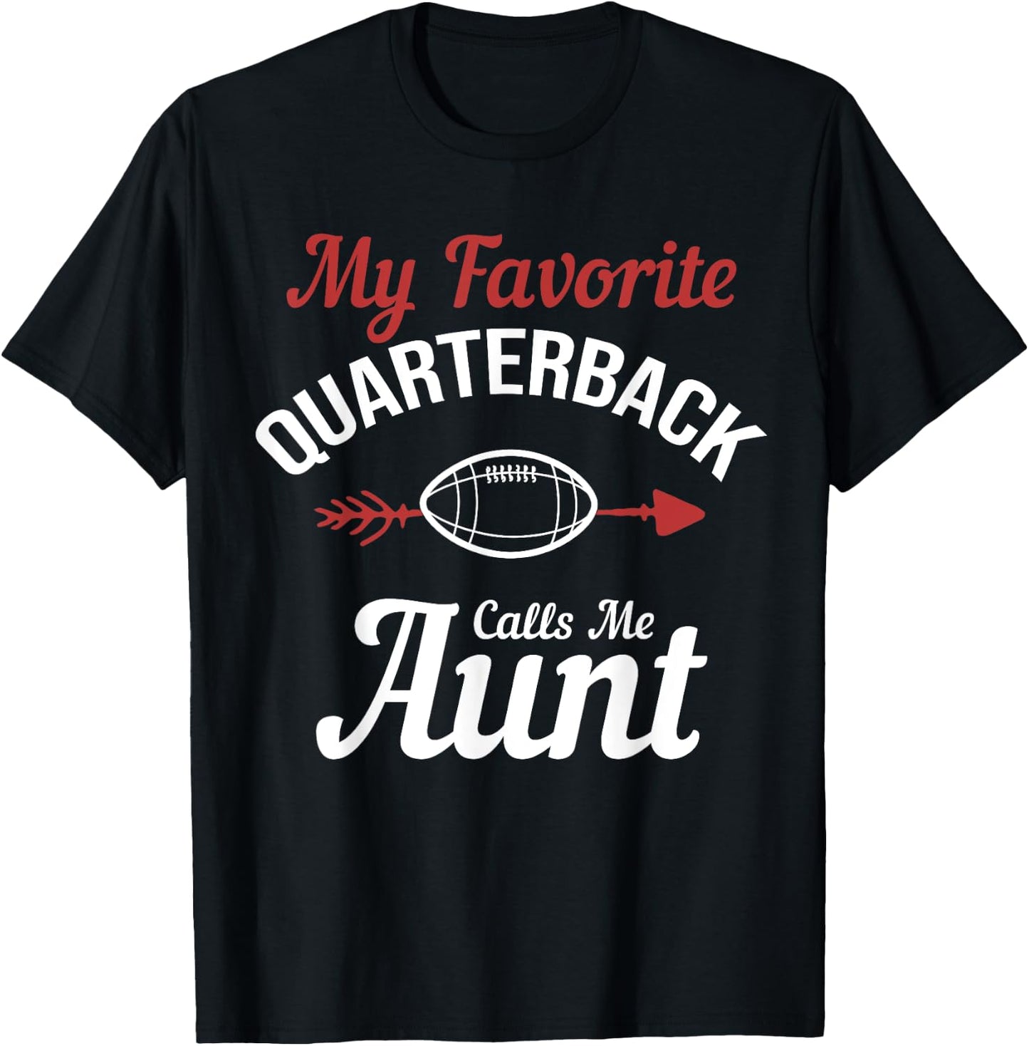 My Favorite Quarterback Calls Me Aunt Football Player Funny T-Shirt - T-Shirt | Black