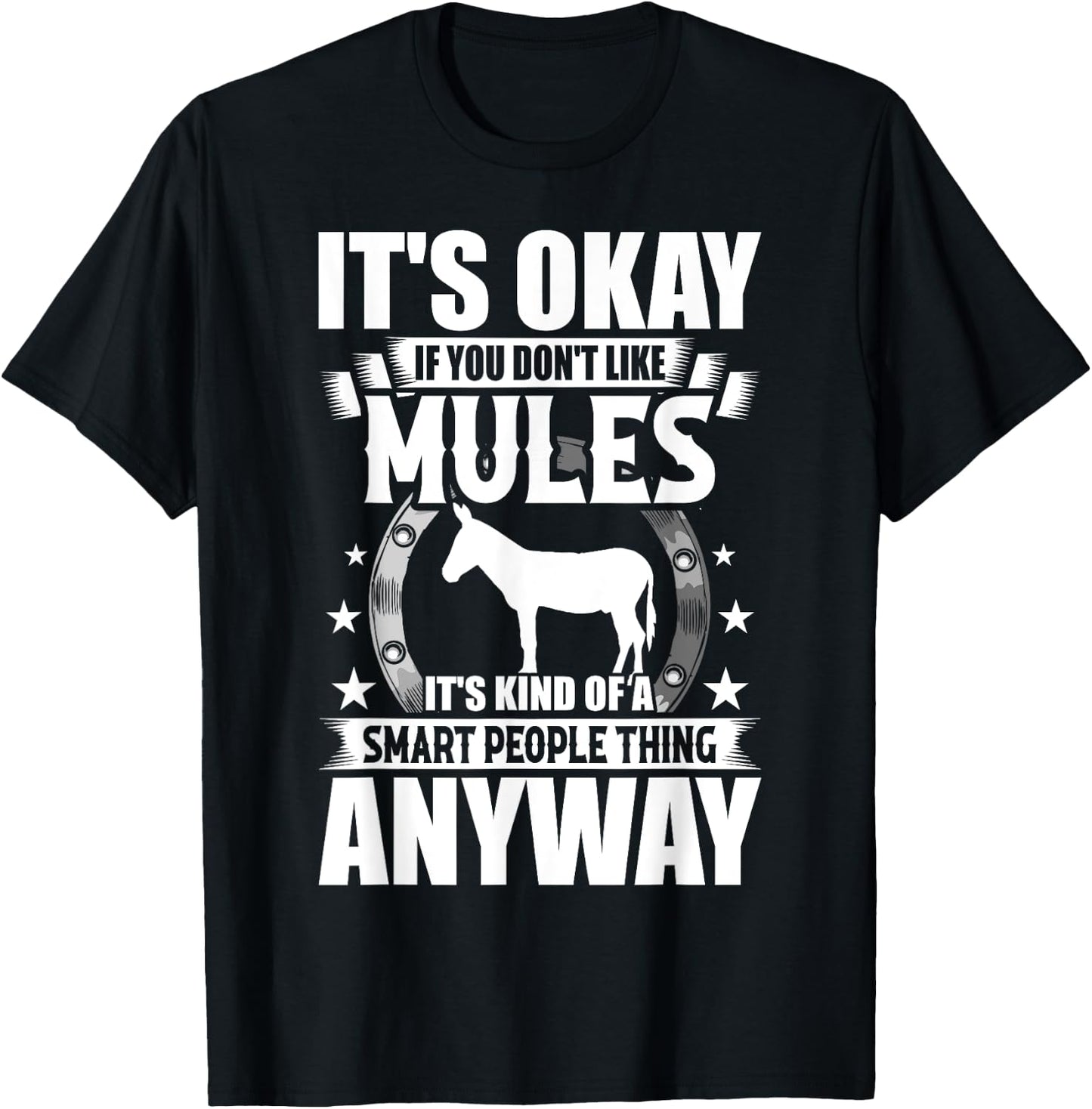 It's Okay If You Don't Like Mules T-Shirt - T-Shirt | Black