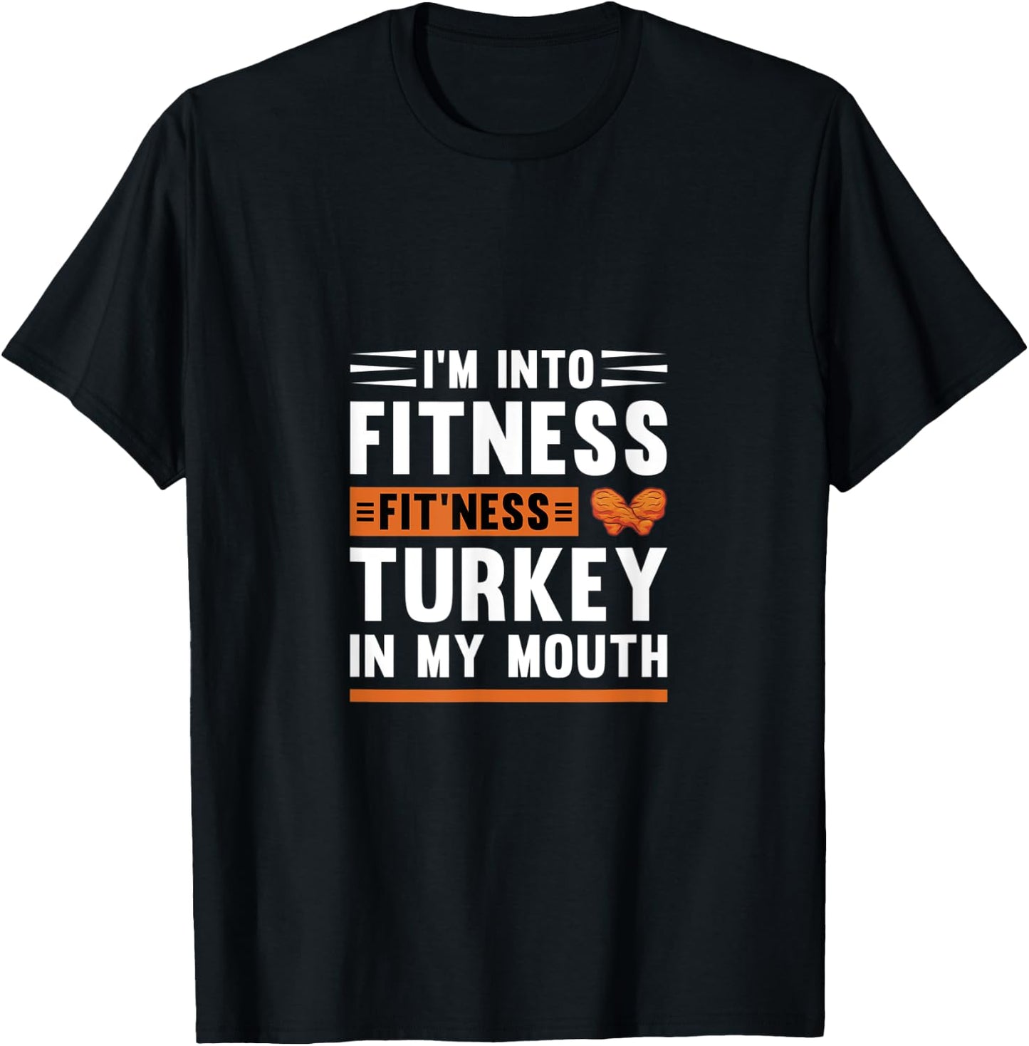 I'm Into Fitness Fit'Ness Turkey In My Mouth Thanksgiving T-Shirt - T-Shirt | Black