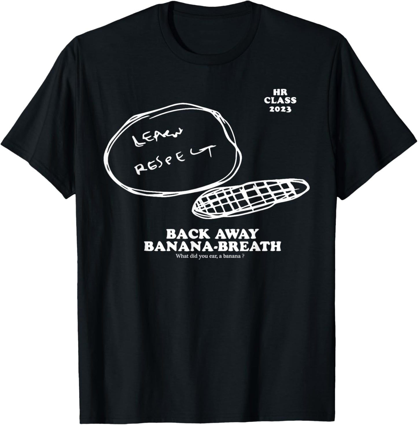 Hr Class Of 2023 Learn Respect Back Away Banana Breath T-Shirt - T-Shirt | Black