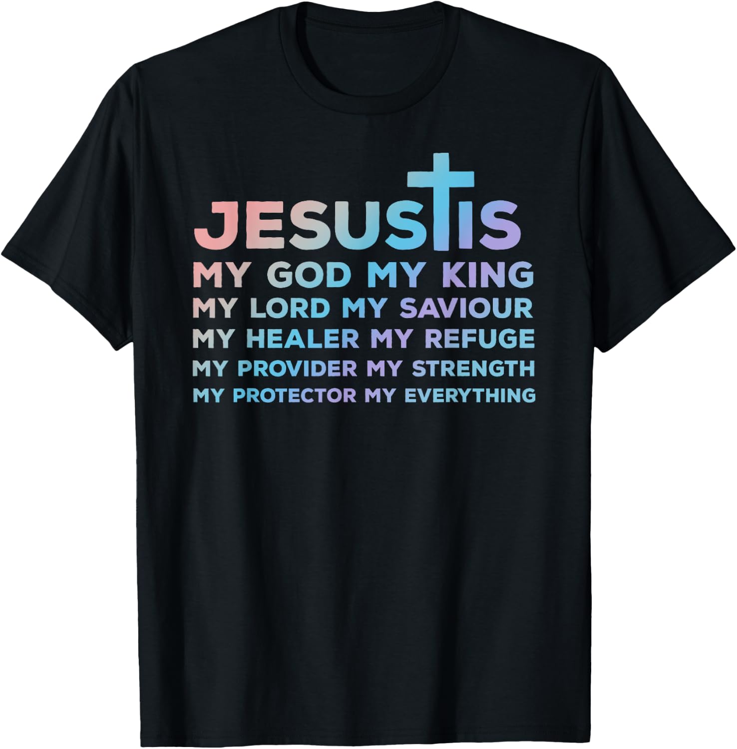 Jesus is My God - King - Lord - Saviour - Healer - Refuge T-Shirt - T-Shirt | Black