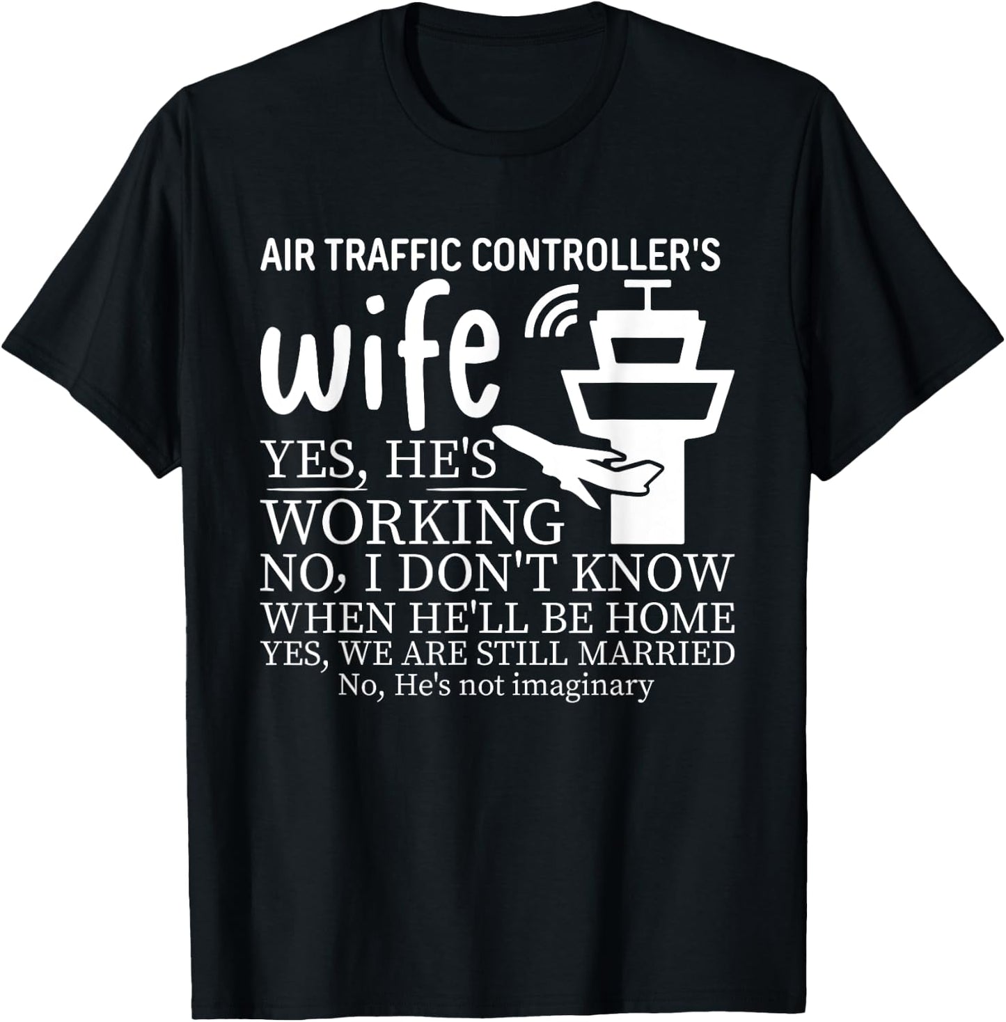 Air Traffic Controller's Wife, He's Working T-Shirt - T-Shirt | Black