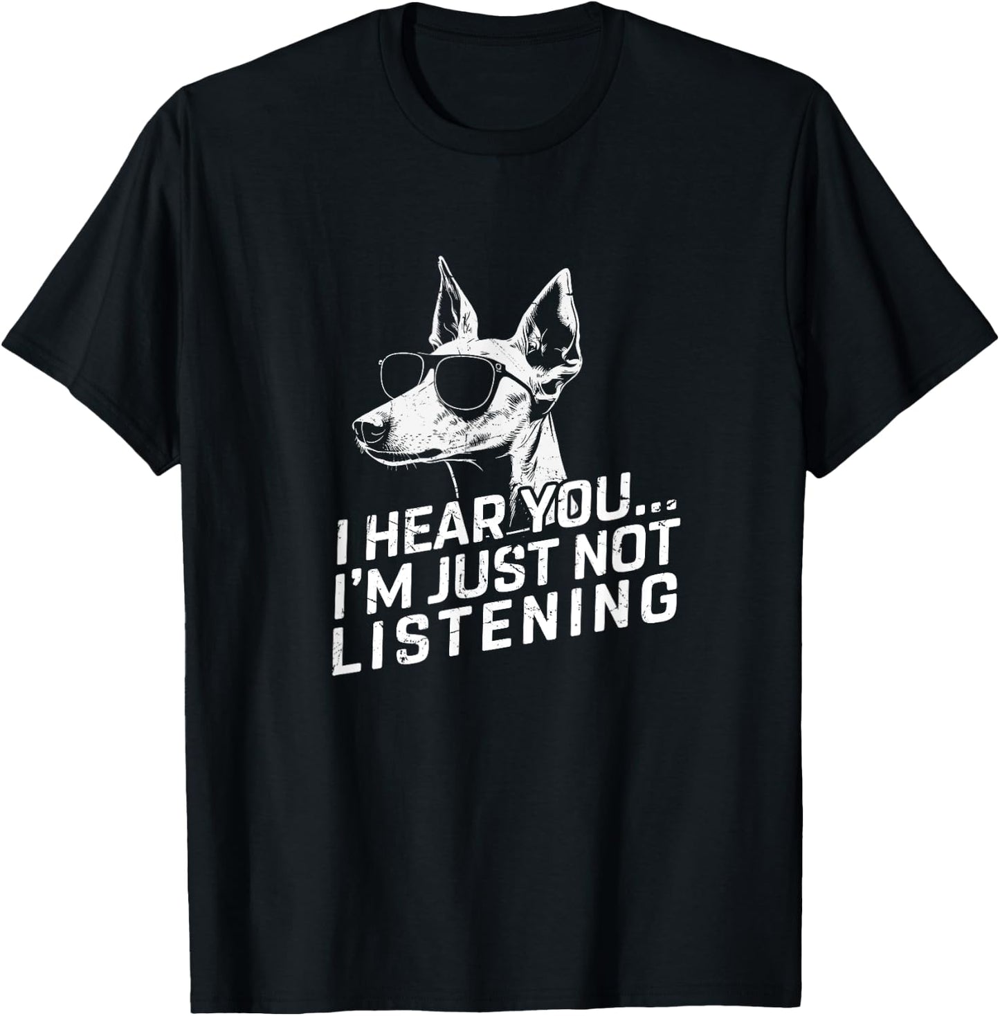 Ibizan Hound I Hear You Not Listening Funny Dog Lover Gifts T-Shirt - T-Shirt | Black