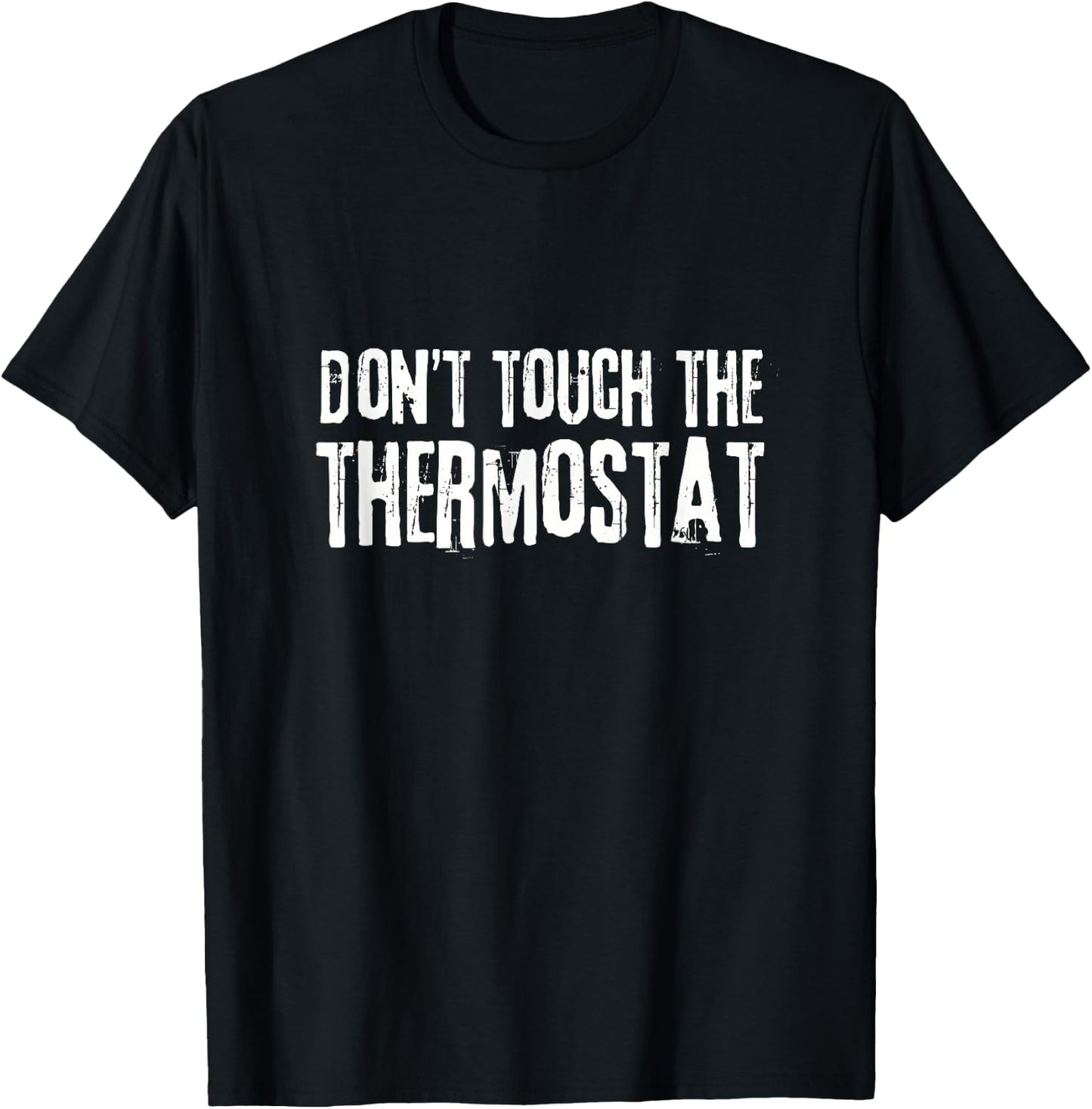 Don't touch the thermostat Father's Day Funny Dad T-Shirt - T-Shirt | Black
