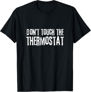Don't touch the thermostat Father's Day Funny Dad T-Shirt - T-Shirt | Black