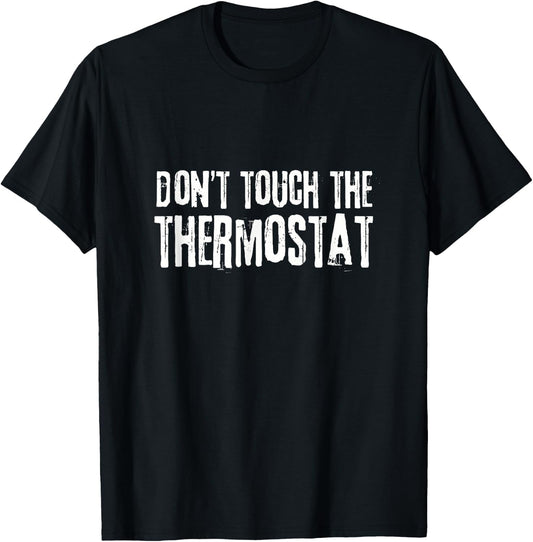 Don't touch the thermostat Father's Day Funny Dad T-Shirt - T-Shirt | Black
