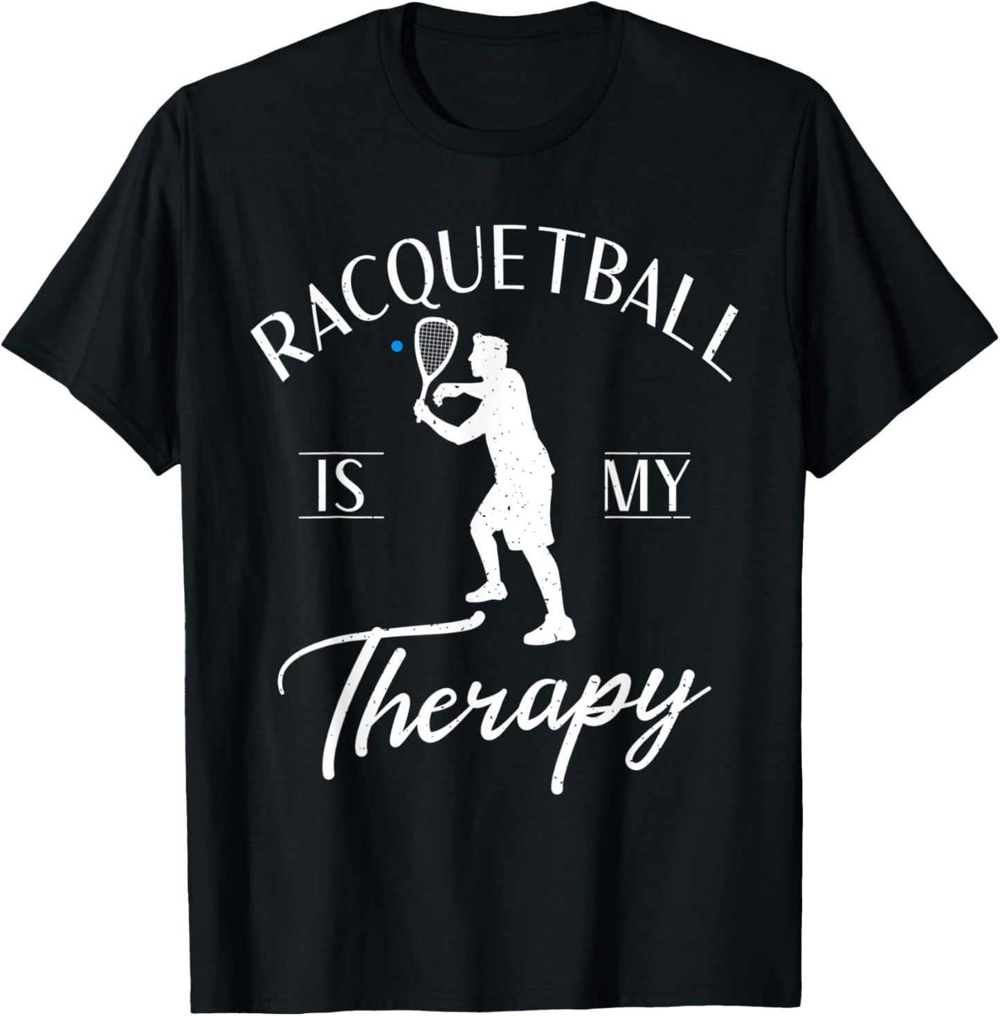 Racquetball is my Therapy funny Racquetball T-Shirt - T-Shirt | Black