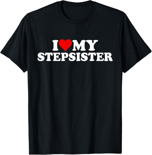 I Love Heart My Stepsister Stepsis Step Sister Sis T-Shirt - T-Shirt | Black