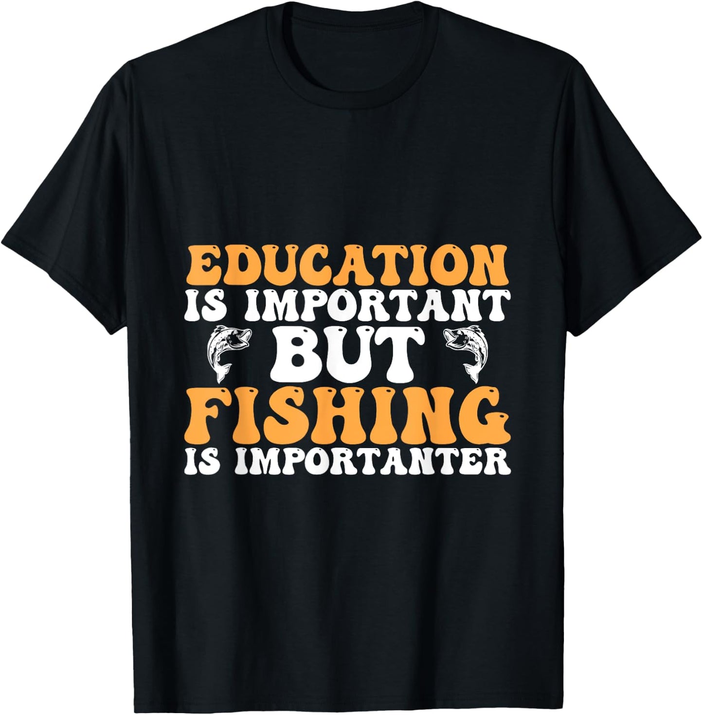 Education is important but fishing is importanter - Funny T-Shirt - T-Shirt | Black