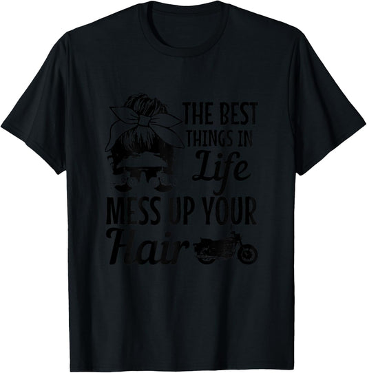Biker Girl Best Things In Life Mess Up You Hair Motorcycle T-Shirt - T-Shirt | Black