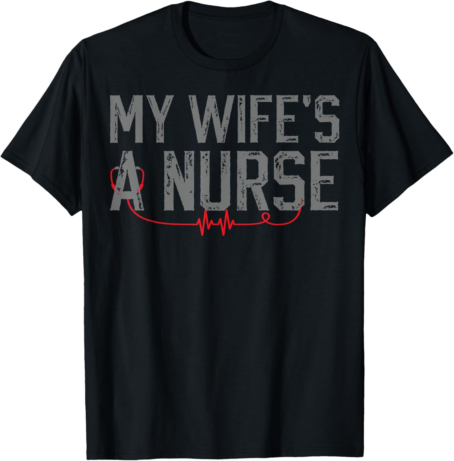 My Wife's a Nurse - My Wife Is Nurse Husband T-Shirt - T-Shirt | Black