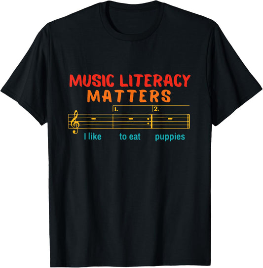 Music Literacy Matters I Like To Eat Puppies Funny Music T-Shirt - T-Shirt | Black