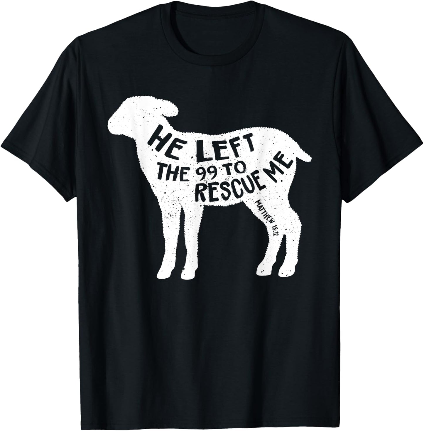He Left The 99 To Rescue Me Matthew 18:12 Lamb Christian T-Shirt - T-Shirt | Black