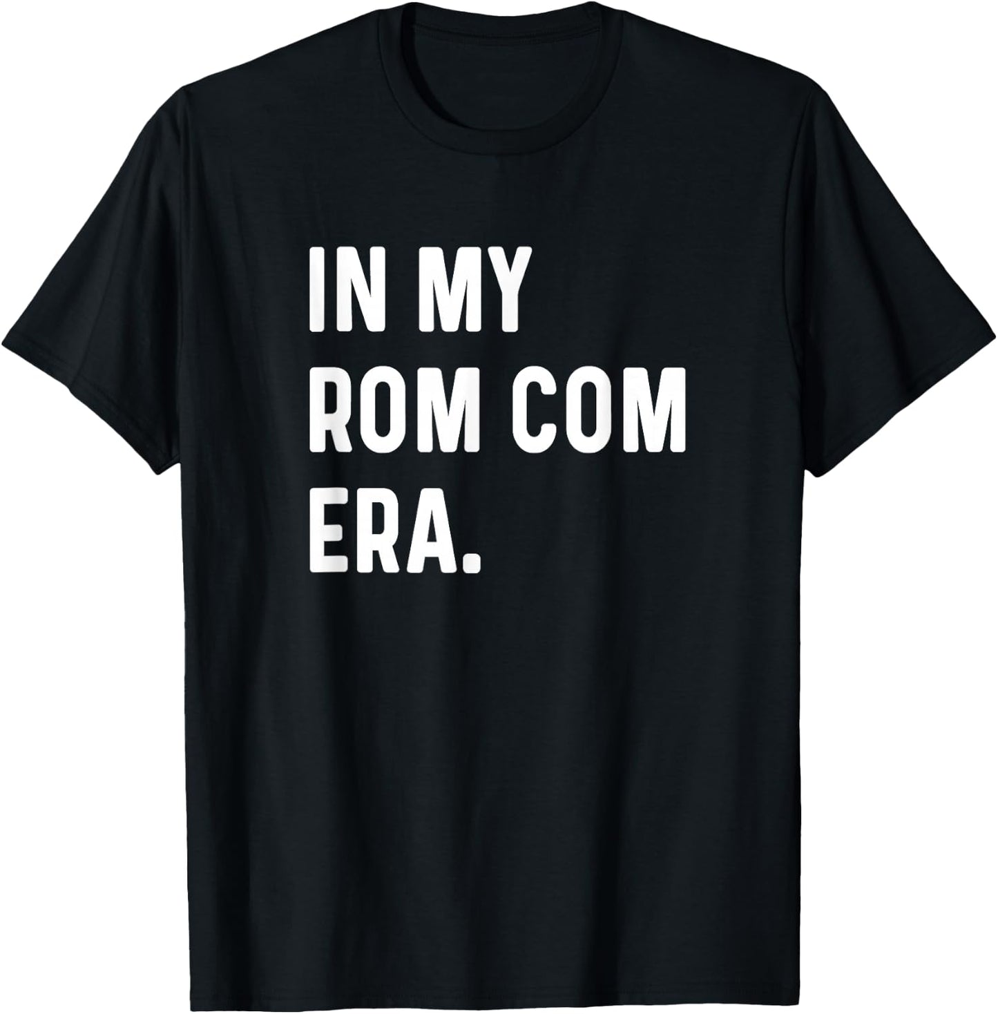 In My Rom Com Era - Funny Eras Trend Saying Valentines Day T-Shirt - T-Shirt | Black