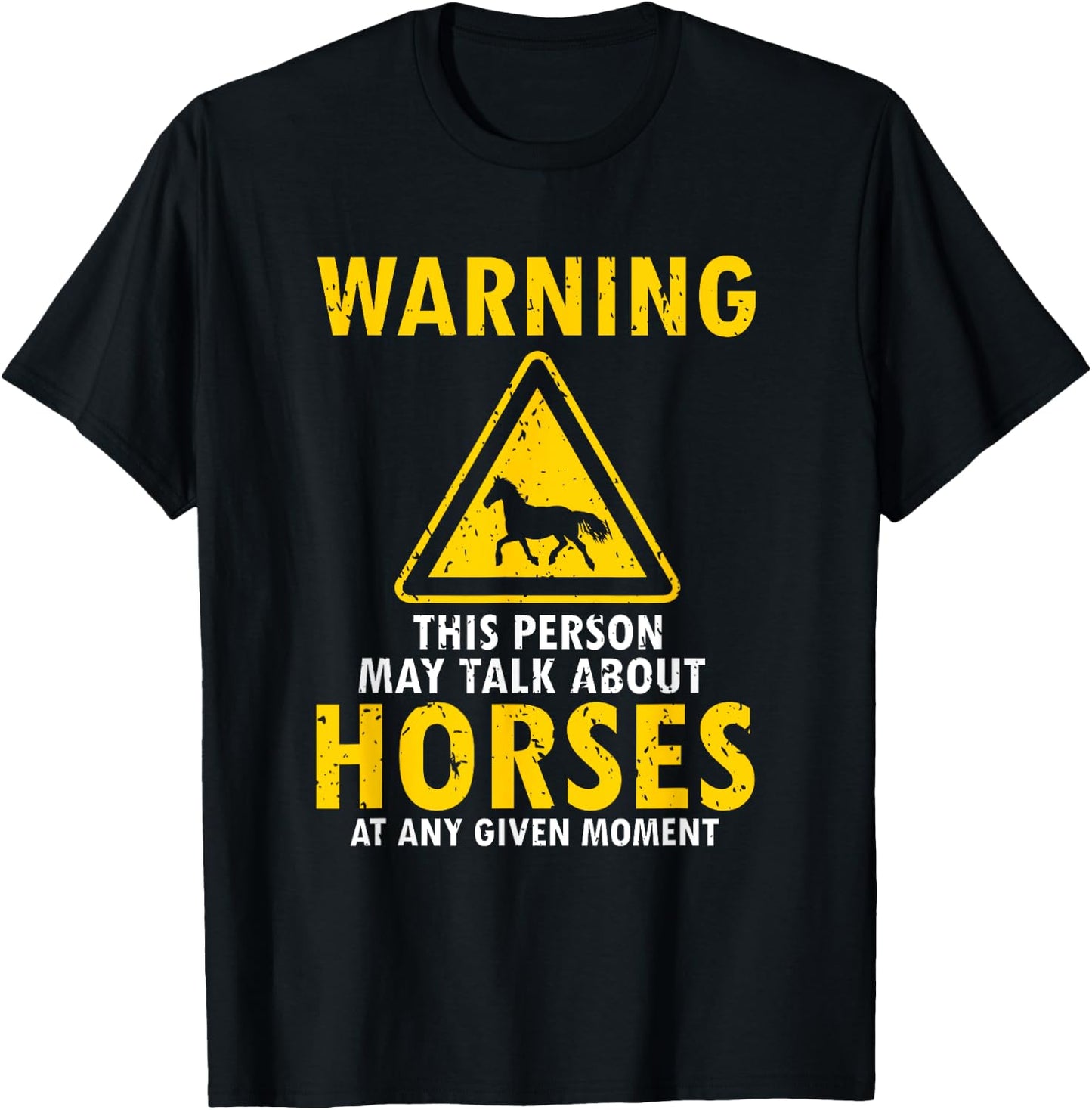 Warning This Person May Talk About Horses Any Given Moment T-Shirt - T-Shirt | Black
