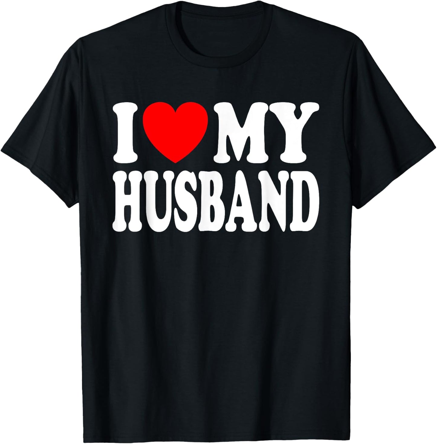 I Love My Husband I Heart My Husband Father's Day From Wife T-Shirt - T-Shirt | Black