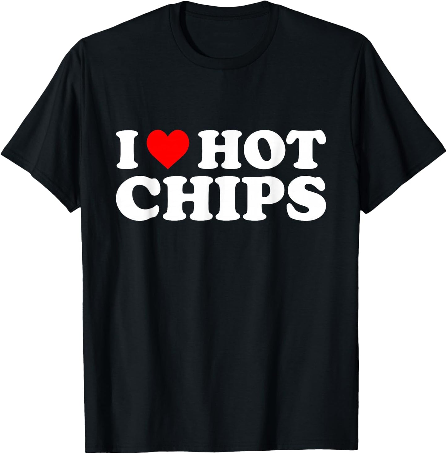 I Love Hot Chips I Heart Hot Chips T-Shirt - T-Shirt | Black