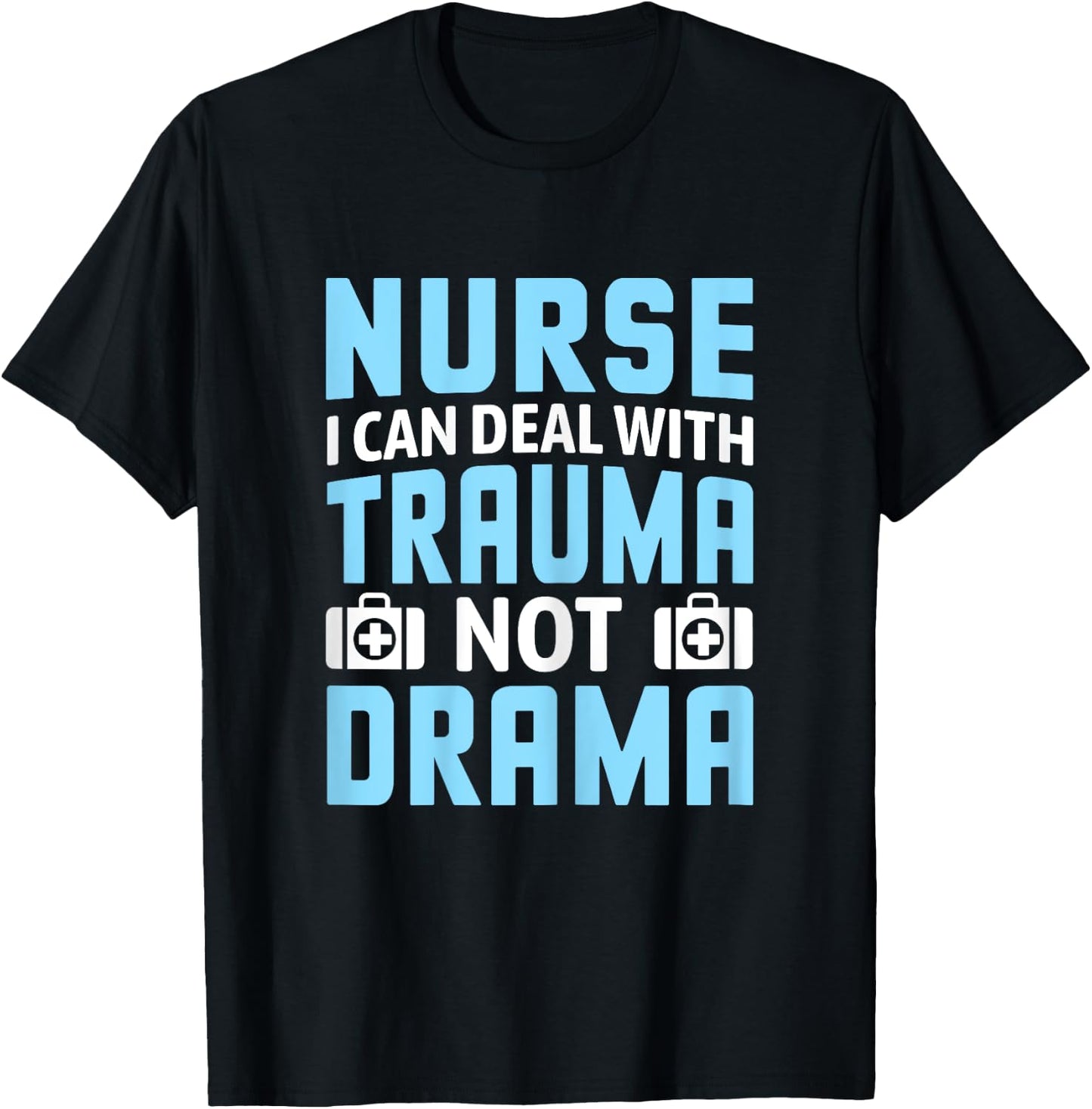 Nurse I Can Deal With Trauma Not Drama-Funny Nursing Student T-Shirt - T-Shirt | Black