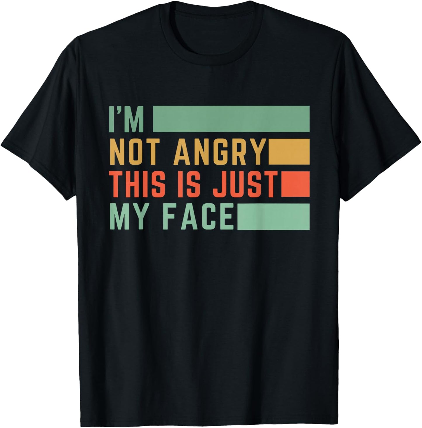 I'm Not Angry This Is Just My Face T-Shirt - T-Shirt | Black
