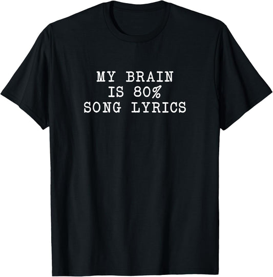 My brain is 80% Song Lyrics, Funny Sarcastic Saying T-Shirt - T-Shirt | Black
