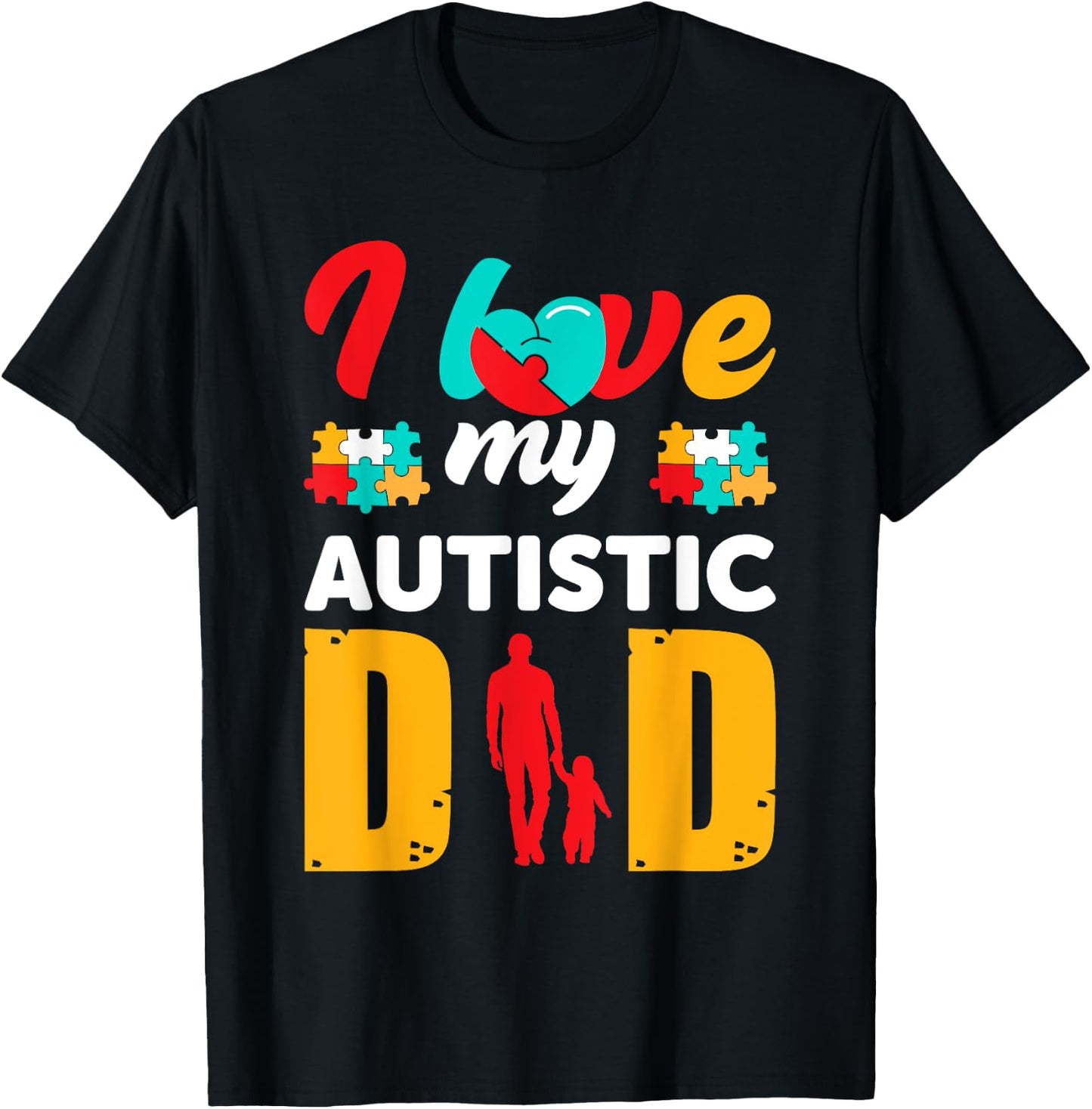 I Love My Autistic Dad Father Autism Awareness T-Shirt - T-Shirt | Black