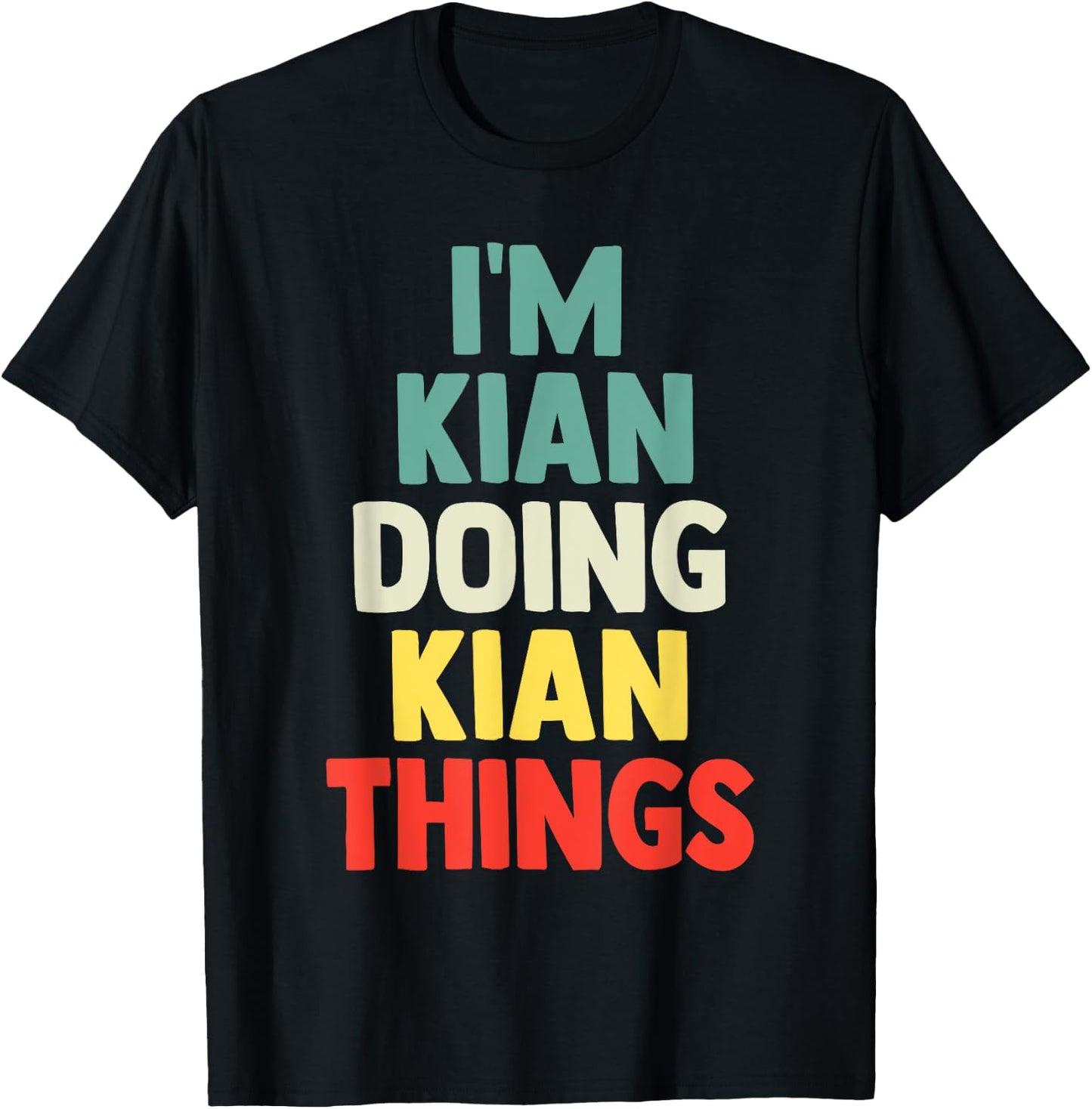 I'M Kian Doing Kian Things Personalized Name Gift T-Shirt - T-Shirt | Black