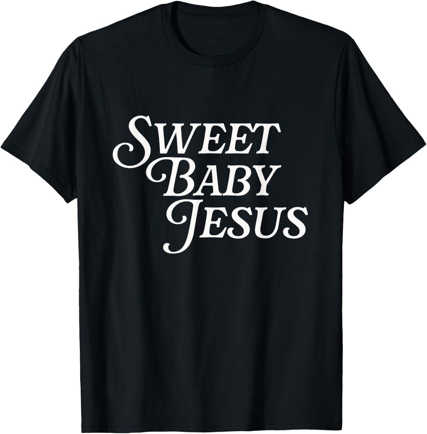 Sweet Baby Jesus Believer Christian God Bible Faith Prayer T-Shirt - T-Shirt | Black