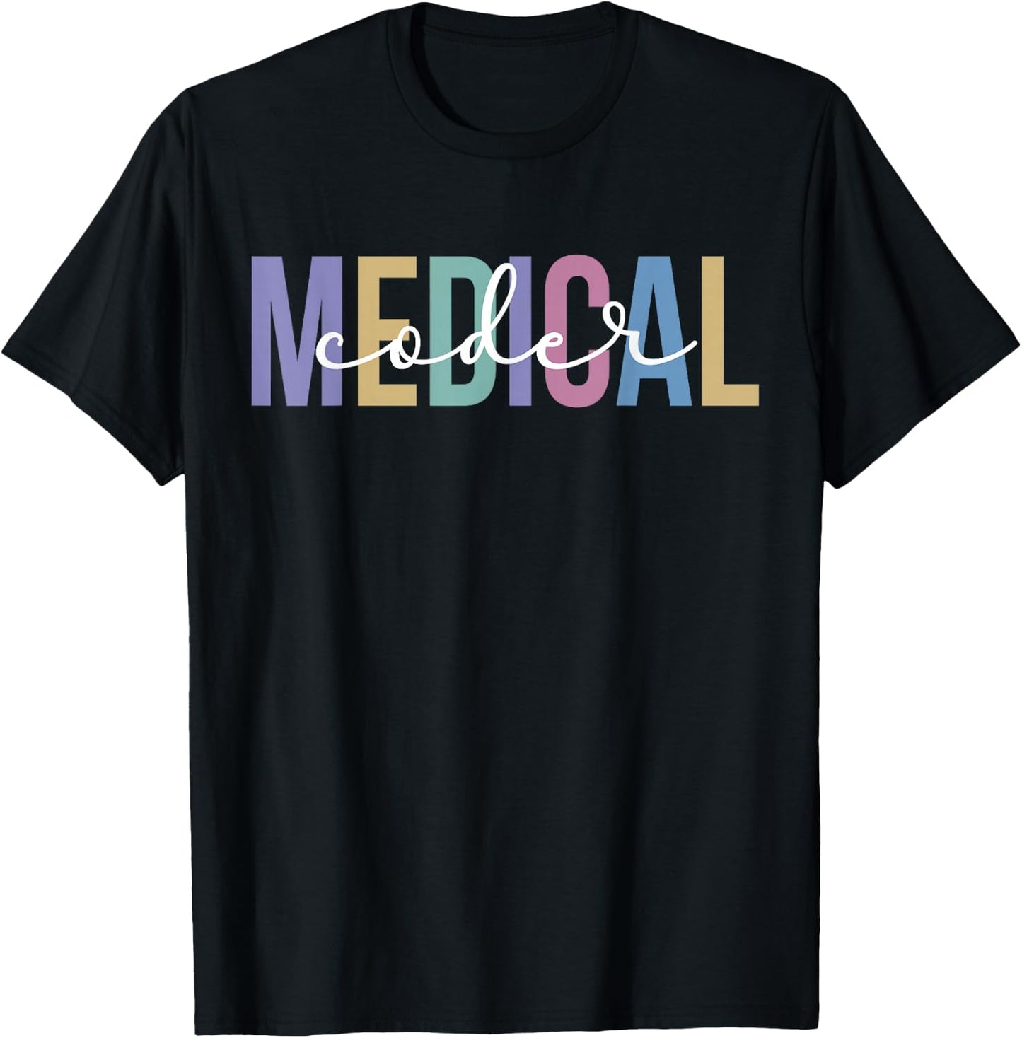 Medical Coder Appreciation Medical Coding Medical Coders T-Shirt - T-Shirt | Black
