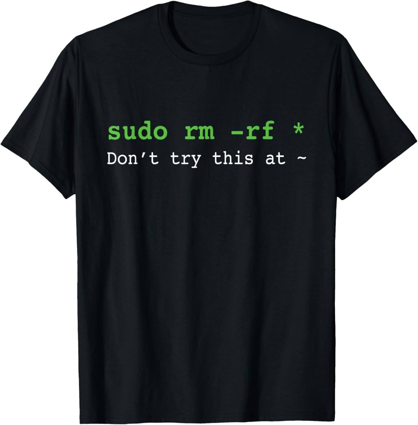 Don't try this at Sudo rm T-Shirt - T-Shirt | Black