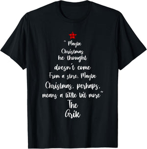 Maybe Christmas He Thought Doesn't Come From A Store T-Shirt - T-Shirt | Black