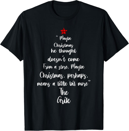 Maybe Christmas He Thought Doesn't Come From A Store T-Shirt - T-Shirt | Black