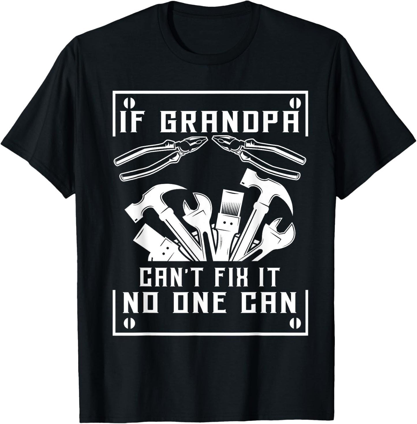 If Grandpa Can't Fix It No One Can - Father's Day Birthday T-Shirt - T-Shirt | Black