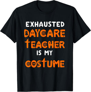 Daycare Teacher Halloween Costume Funny Tired Day Care Shirt T-Shirt - T-Shirt | Black