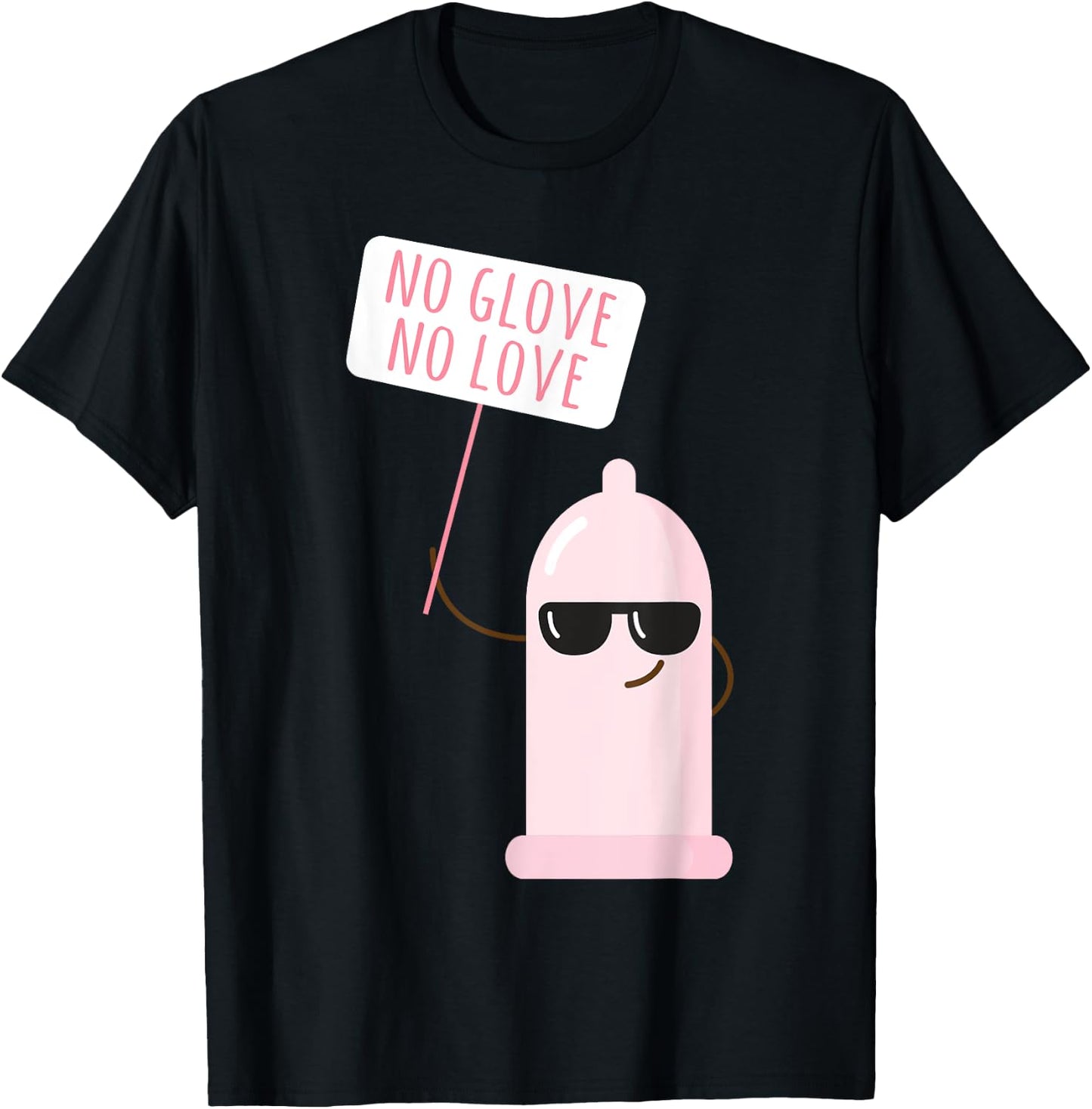 Funny Condom No Glove No Loves Birth Control Safe Sex T-Shirt - T-Shirt | Black