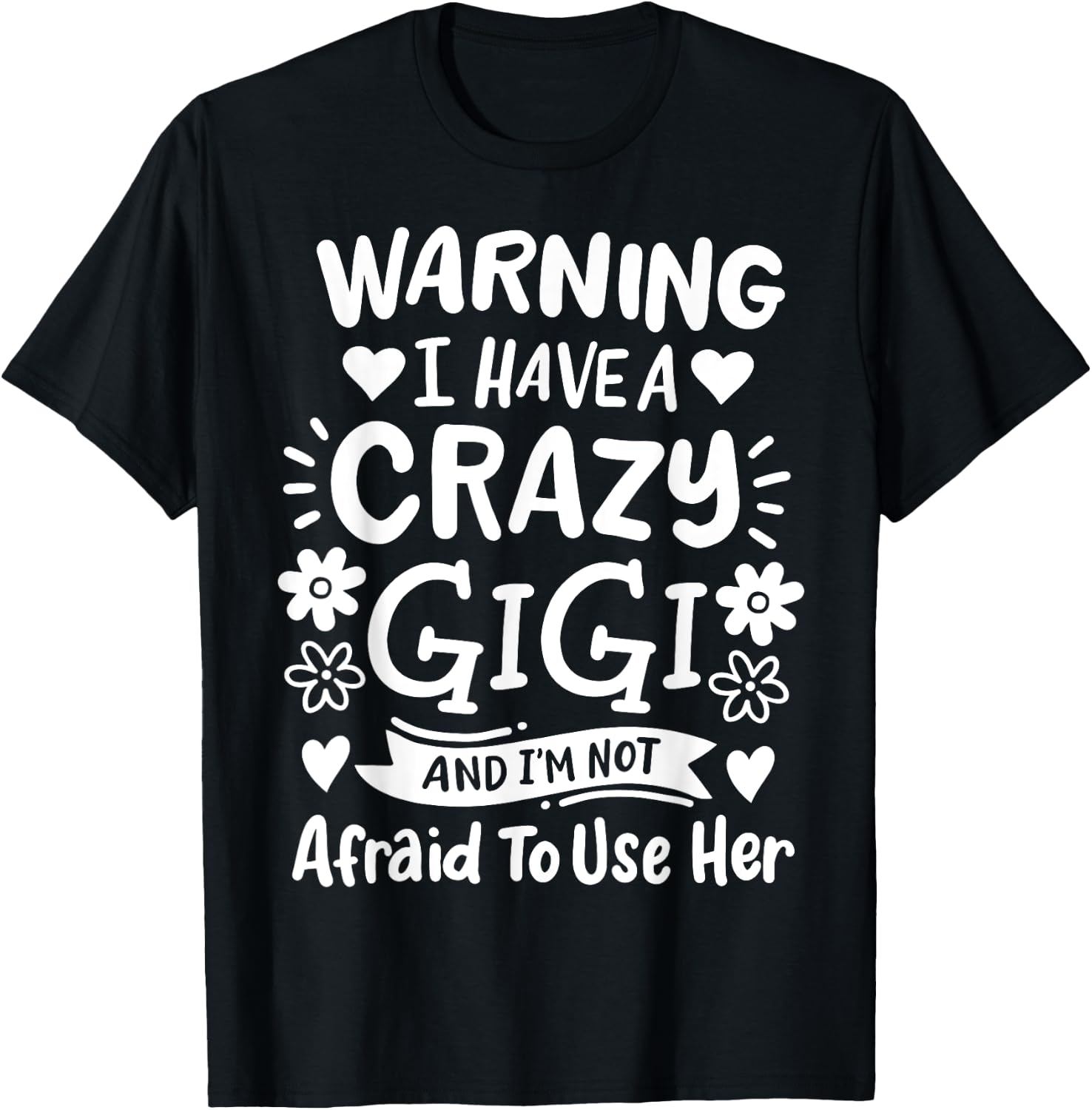 Gigi Grandma Grandmother Warning I have A Crazy Gigi T-Shirt - T-Shirt | Black