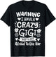 Gigi Grandma Grandmother Warning I have A Crazy Gigi T-Shirt - T-Shirt | Black