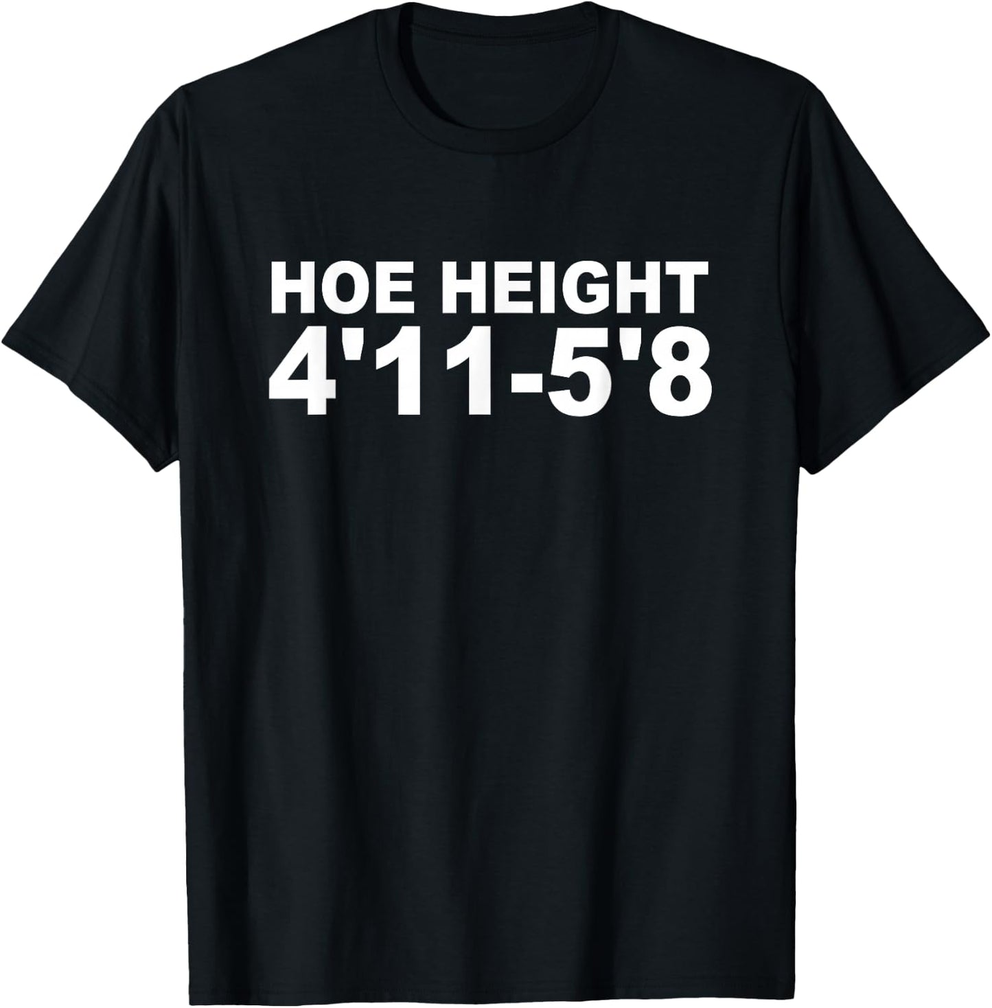 Hoe Height 4'11 5'8 Apparel T-Shirt - T-Shirt | Black