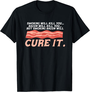 Bacon Smoking Will Kill You But Smoking Bacon Will Cure It T-Shirt - T-Shirt | Black