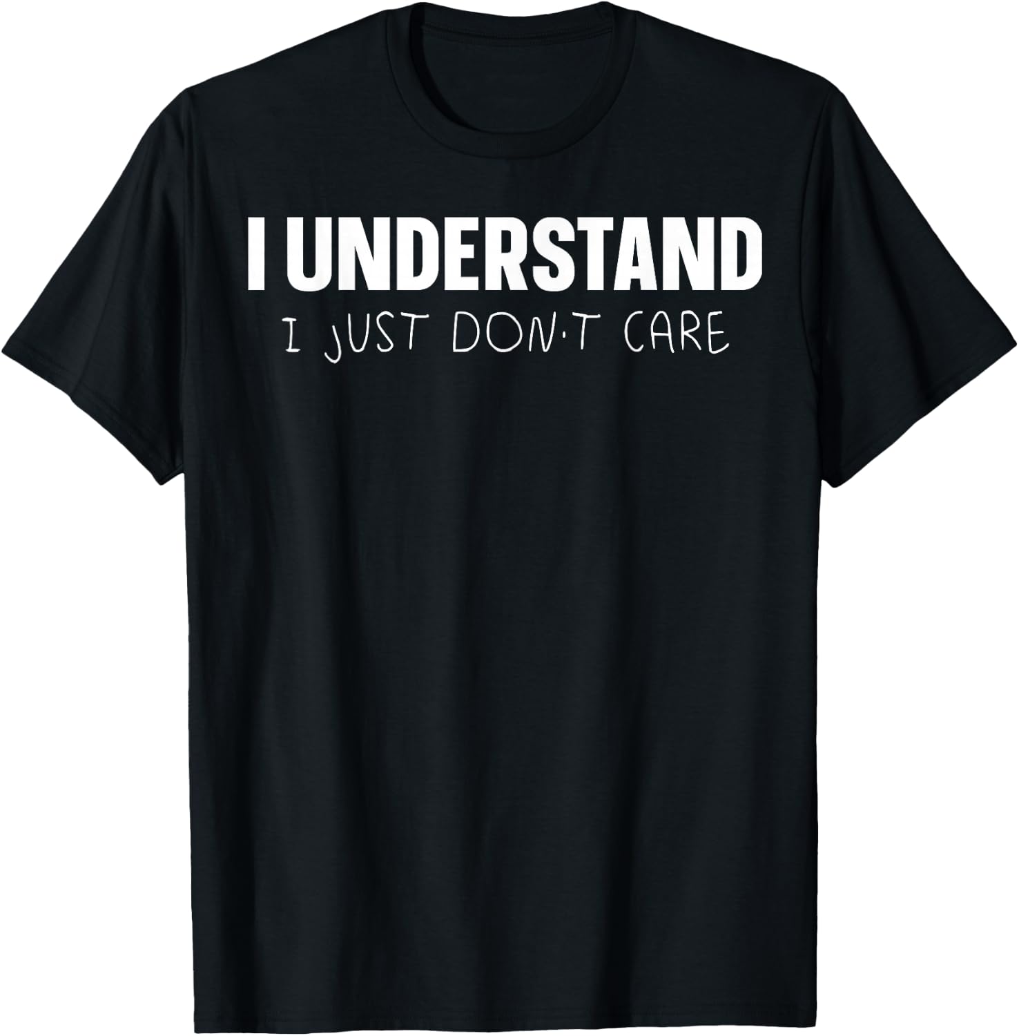 I Understand I Just Don't Care T-Shirt - T-Shirt | Black