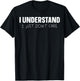 I Understand I Just Don't Care T-Shirt - T-Shirt | Black