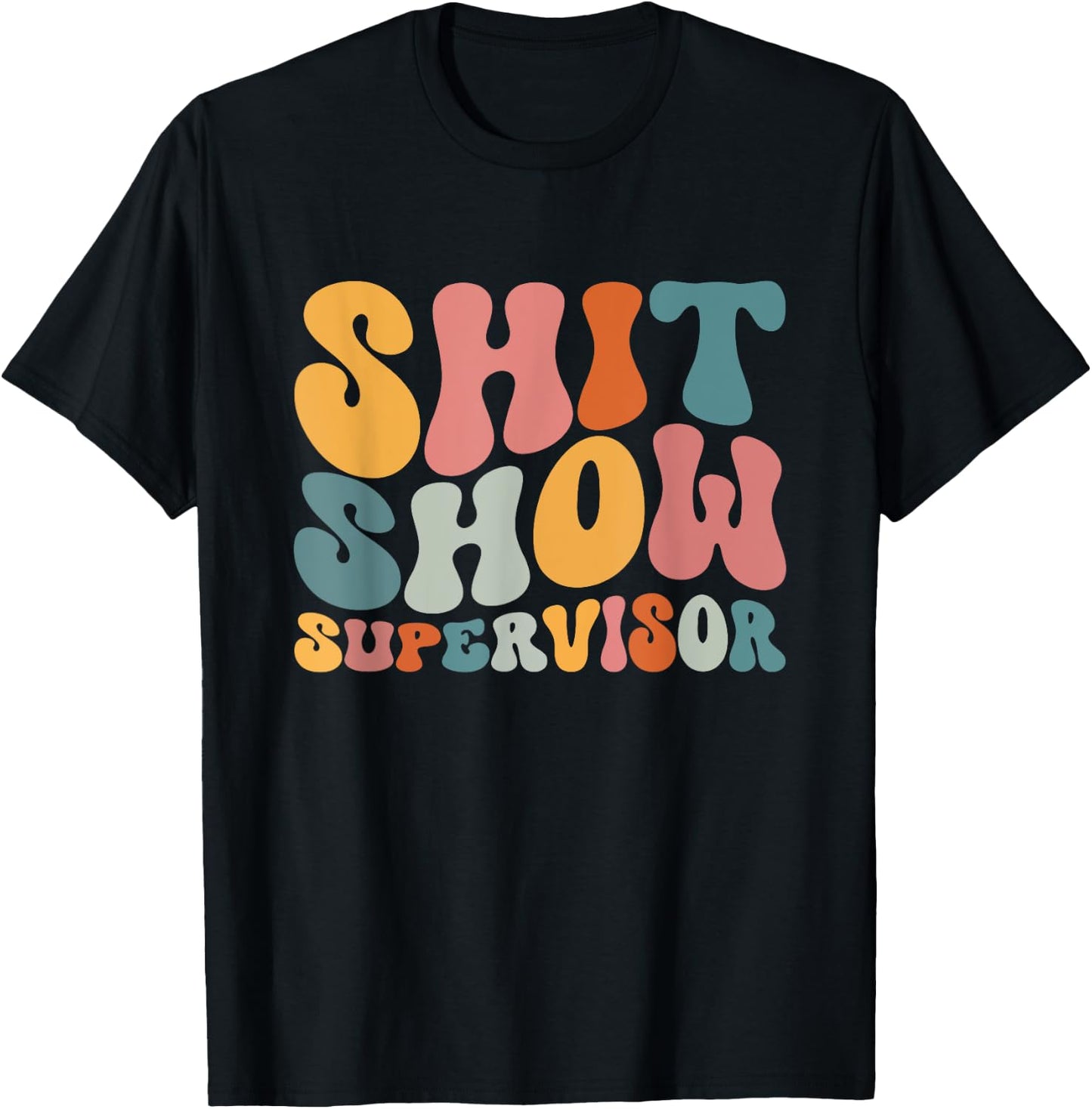 Cool S.h.i.t Show Supervisor Mom Boss Manager Groovy T-Shirt - T-Shirt | Black